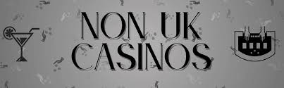 Top Non UK Casino Sites Discover Global Gaming Options